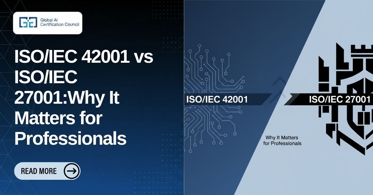 ISOIEC 42001 vs ISOIEC 27001Why It Matters for Professionals